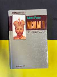 Marc Ferro - Nicolau II, O último CZAR