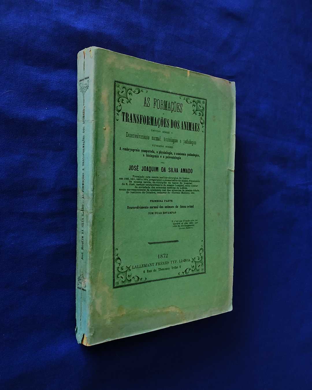 Silva Amado As FORMAÇÕES e TRANSFORMAÇÕES dos ANIMAES, 1872, assinado