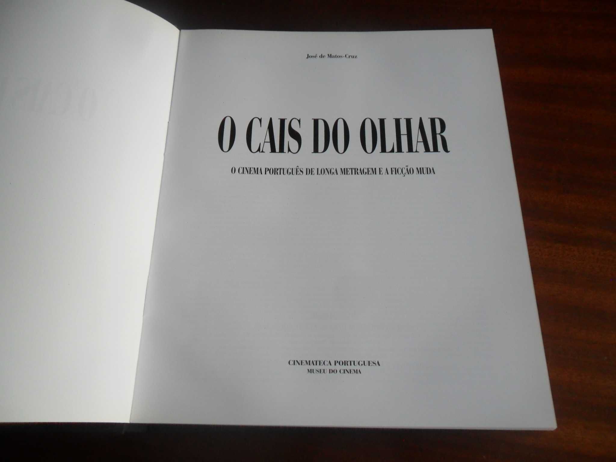"O Cais do Olhar" -O Cinema Português de José de Matos-Cruz-1ª Ed 1999