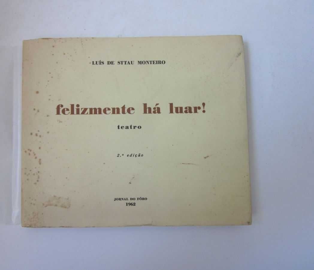 LUÍS DE STTAU MONTEIRO - FELIZMENTE HÁ LUAR!