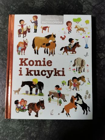 Książka pierwsza encyklopedia konie i kucyki