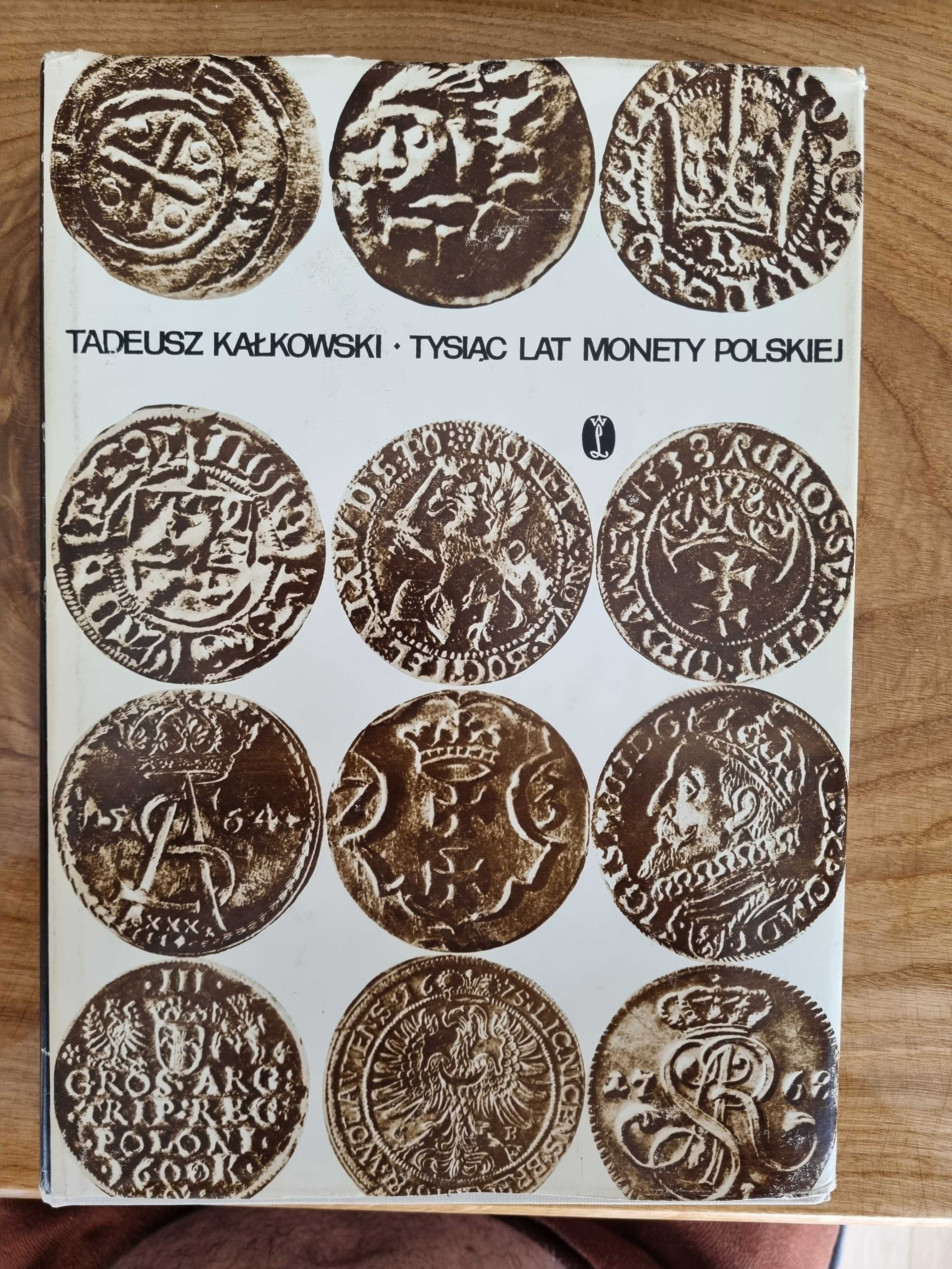 Tysiac lat monety polskiej Tadeusz Kałkowski