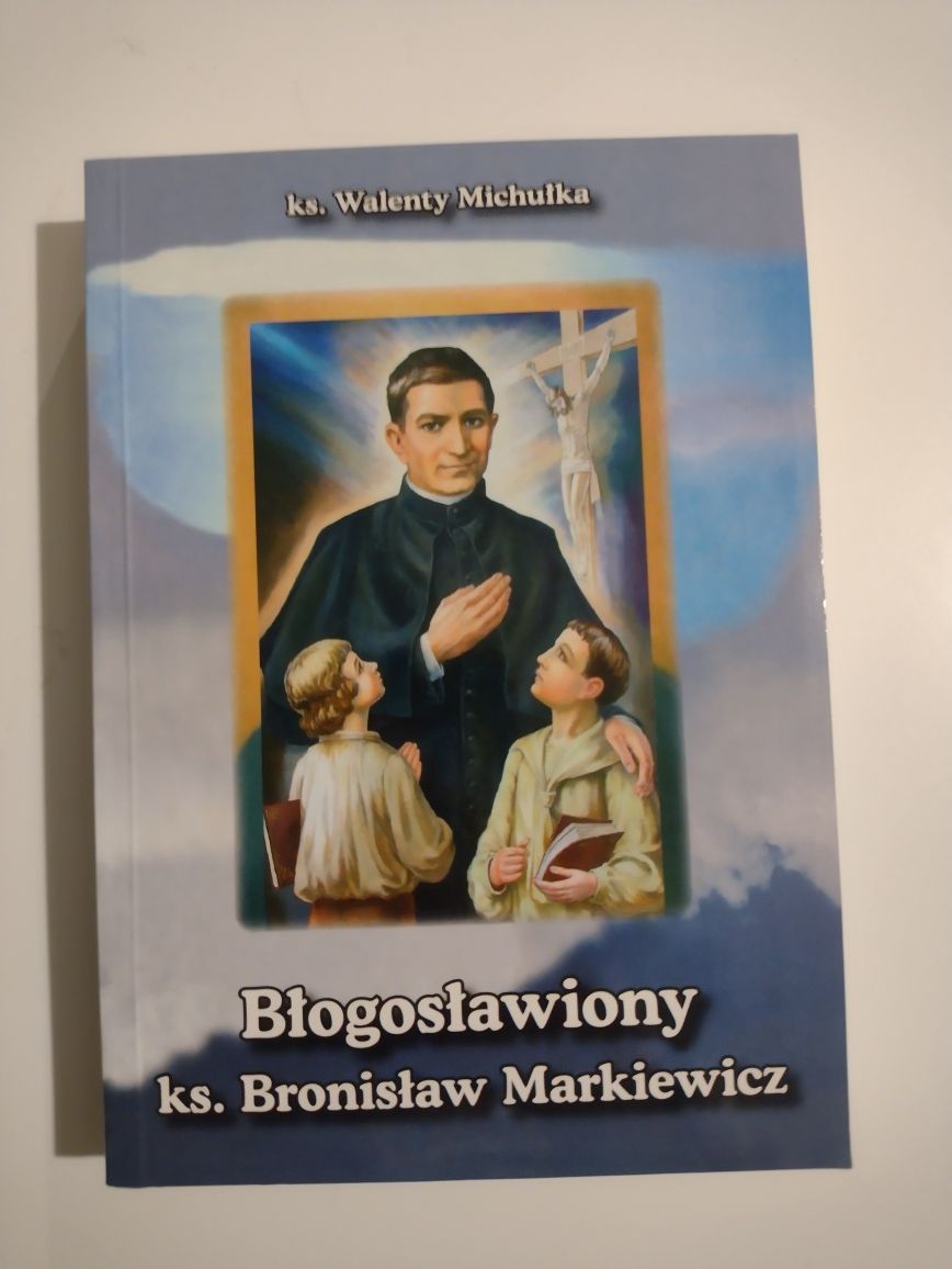 Błogosławiony KS. Bronisław Markiewicz KS.Michułka