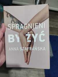 Anna Szafrańska - Spragnieni by żyć