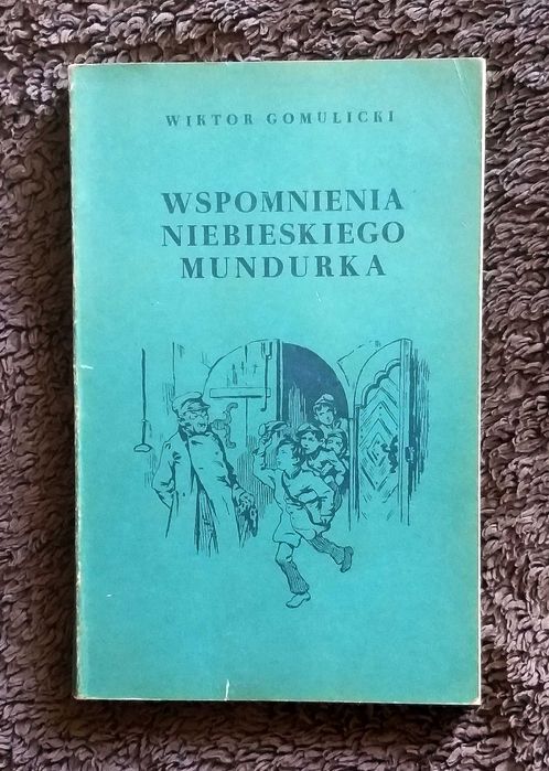 Wspomnienia niebieskiego mundurka. Wiktor Gomulicki