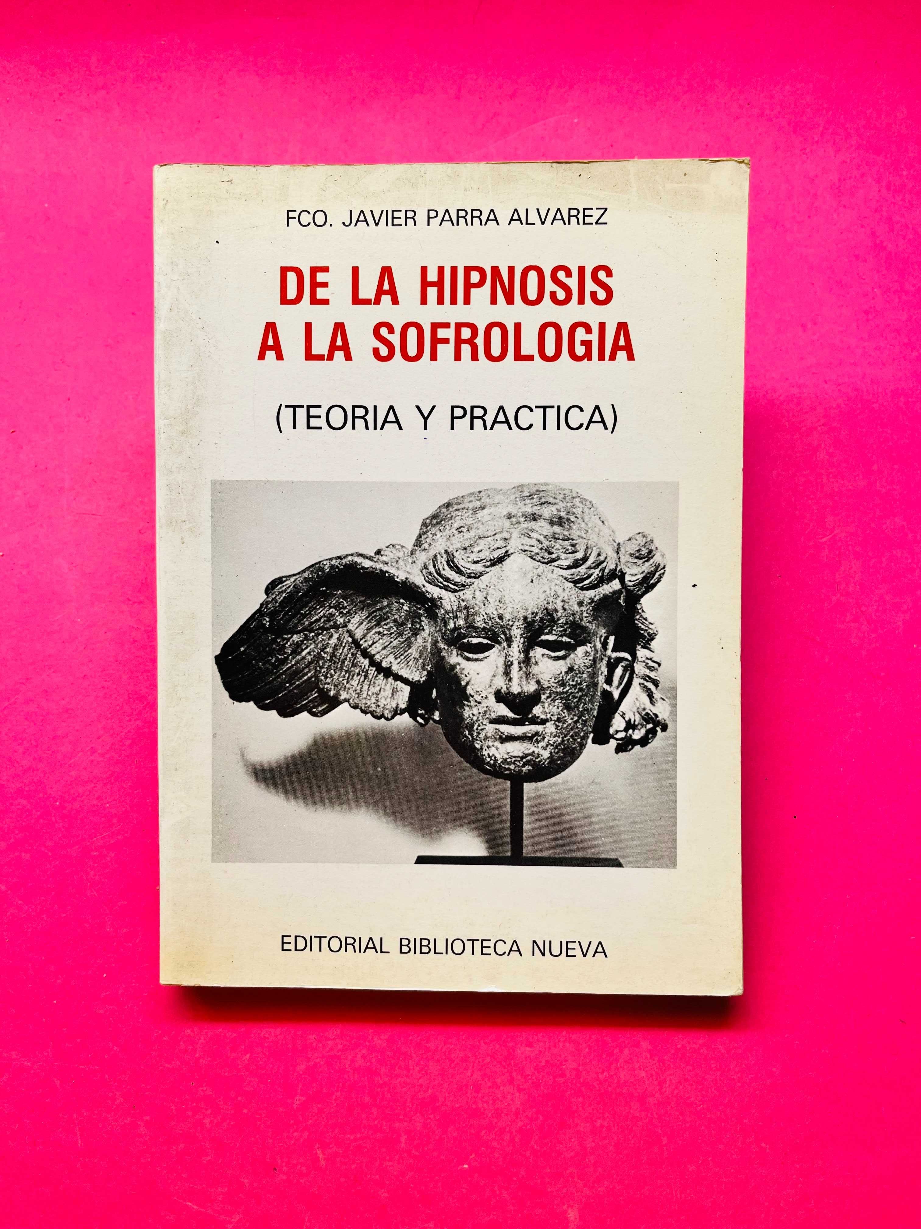 De la Hipnosis a la Sofrologia - Fco. Javier Parra Alvarez