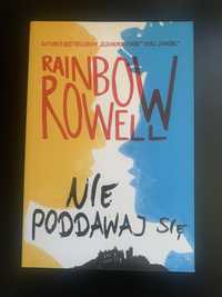 Rainbow Rowell Nie poddawaj się