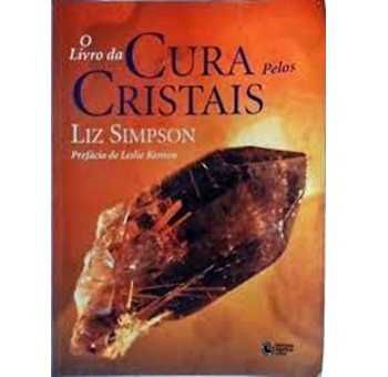 O Livro da Cura Pelos Cristais, Liz Simpson