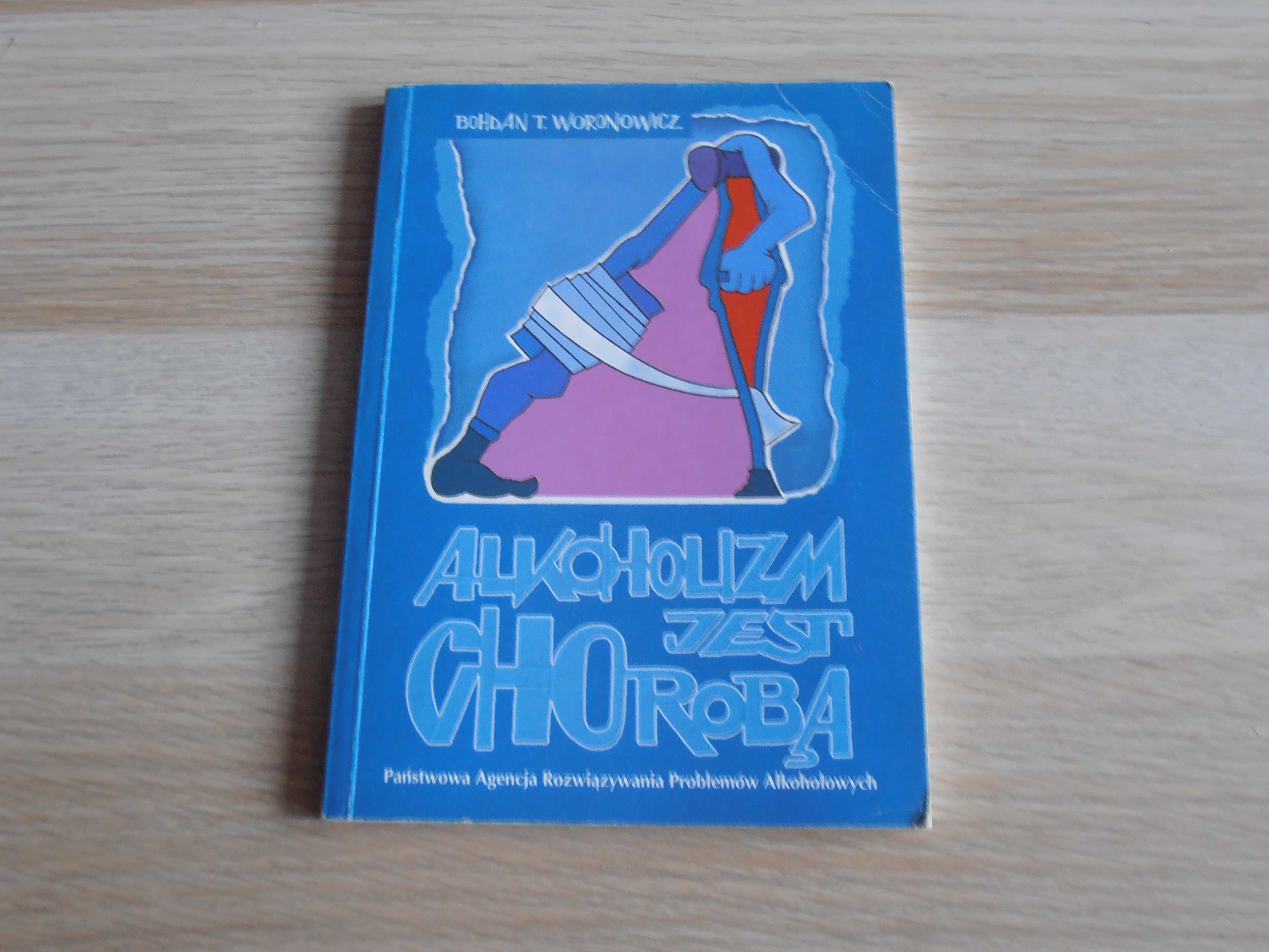 Alkoholizm jest chorobą - Bohdan T. Woronowicz