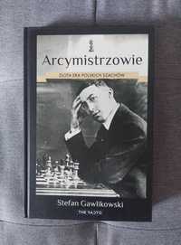 Arcymistrzowie. Złota era polskich szachów - Stefan Gawlikowski