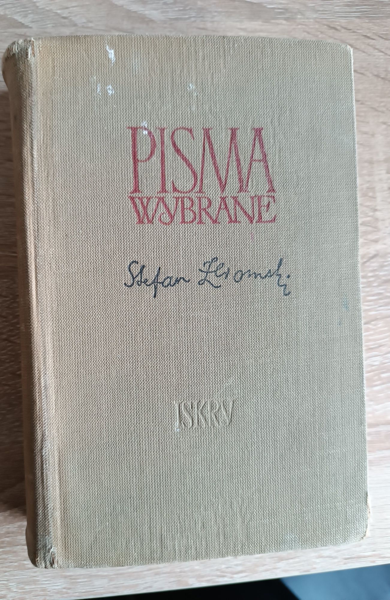 "Pisma wybrane " Stefan Żeromski wyd. Iskry Warszawa 1955r