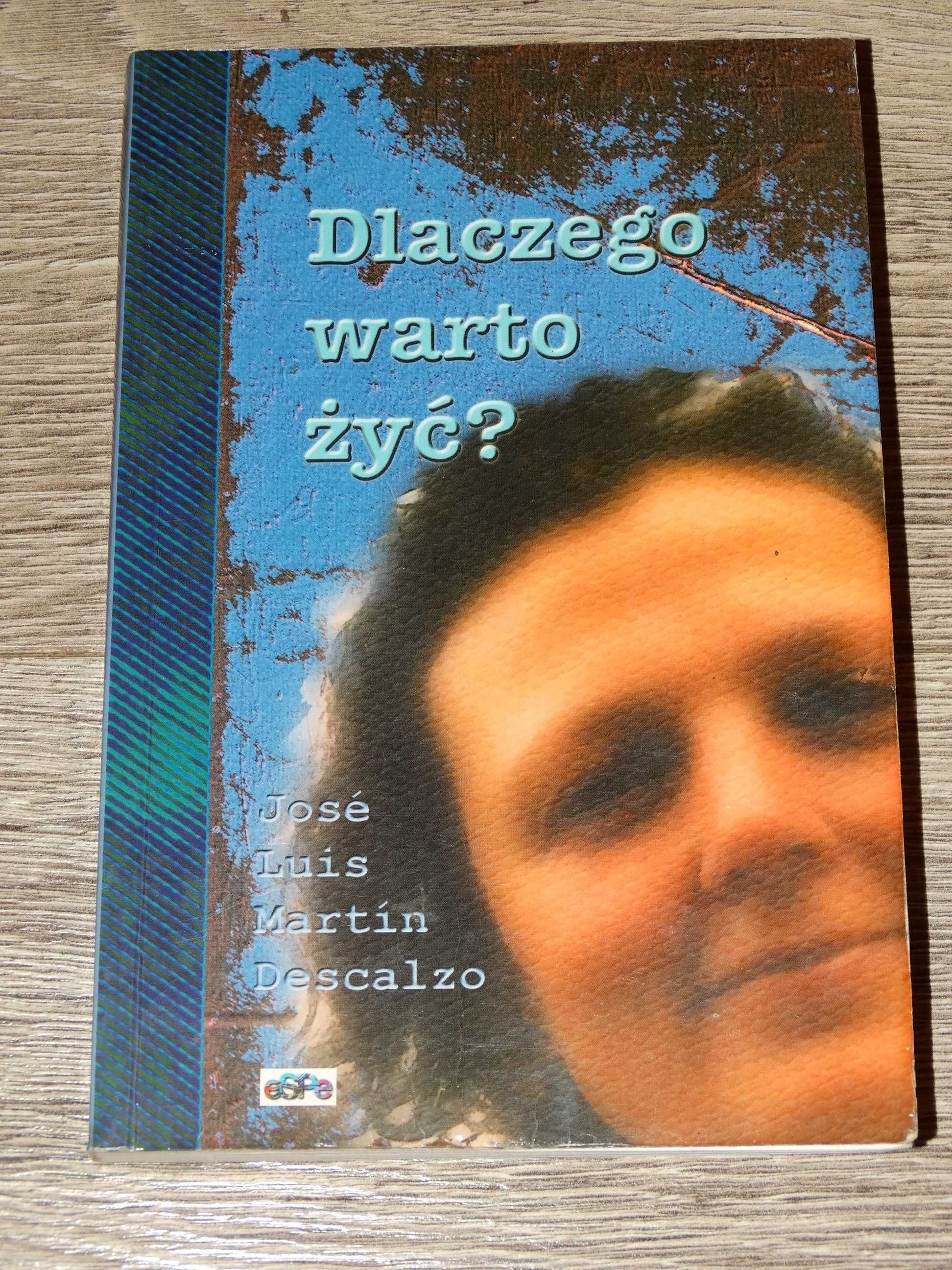Dlaczego warto żyć Jose Luis Martin Descalzo