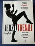 Jedz i trenuj. Poradnik odżywiania dla aktywnych - Nancy Clark