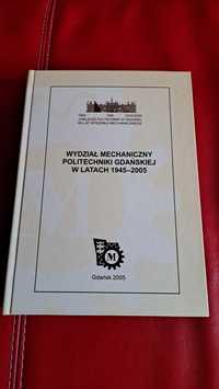 Książka Wydział Mechaniczny PG w latach 1945 - 2005, absolwenci