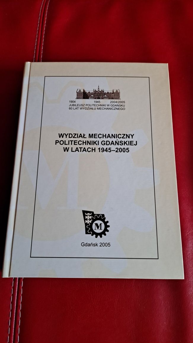 Książka Wydział Mechaniczny PG w latach 1945 - 2005, absolwenci