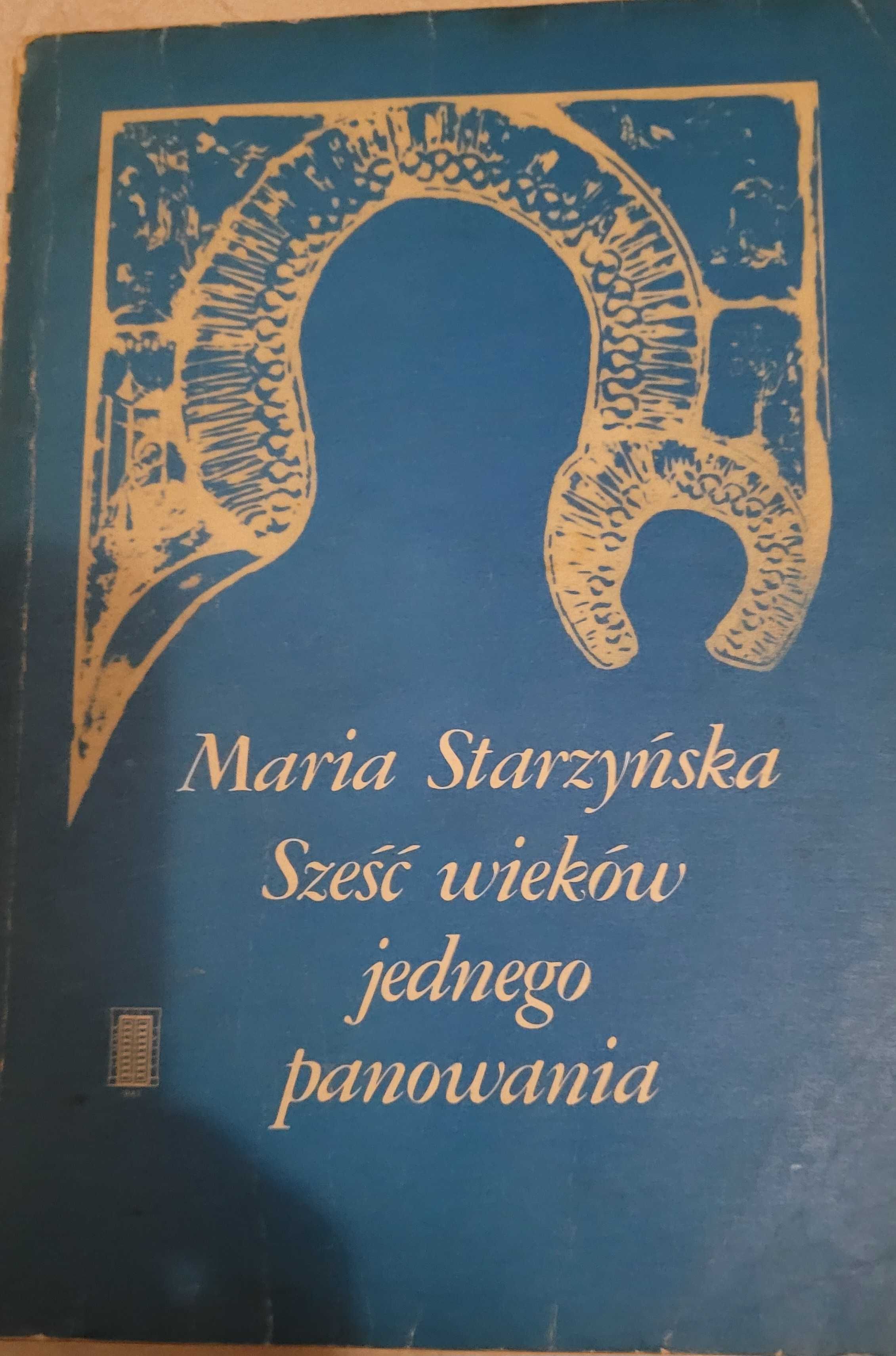 Maria Starzyńska "Sześć wieków jednego panowania"