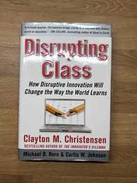 Disrupting Class: How Disruptive Innovation