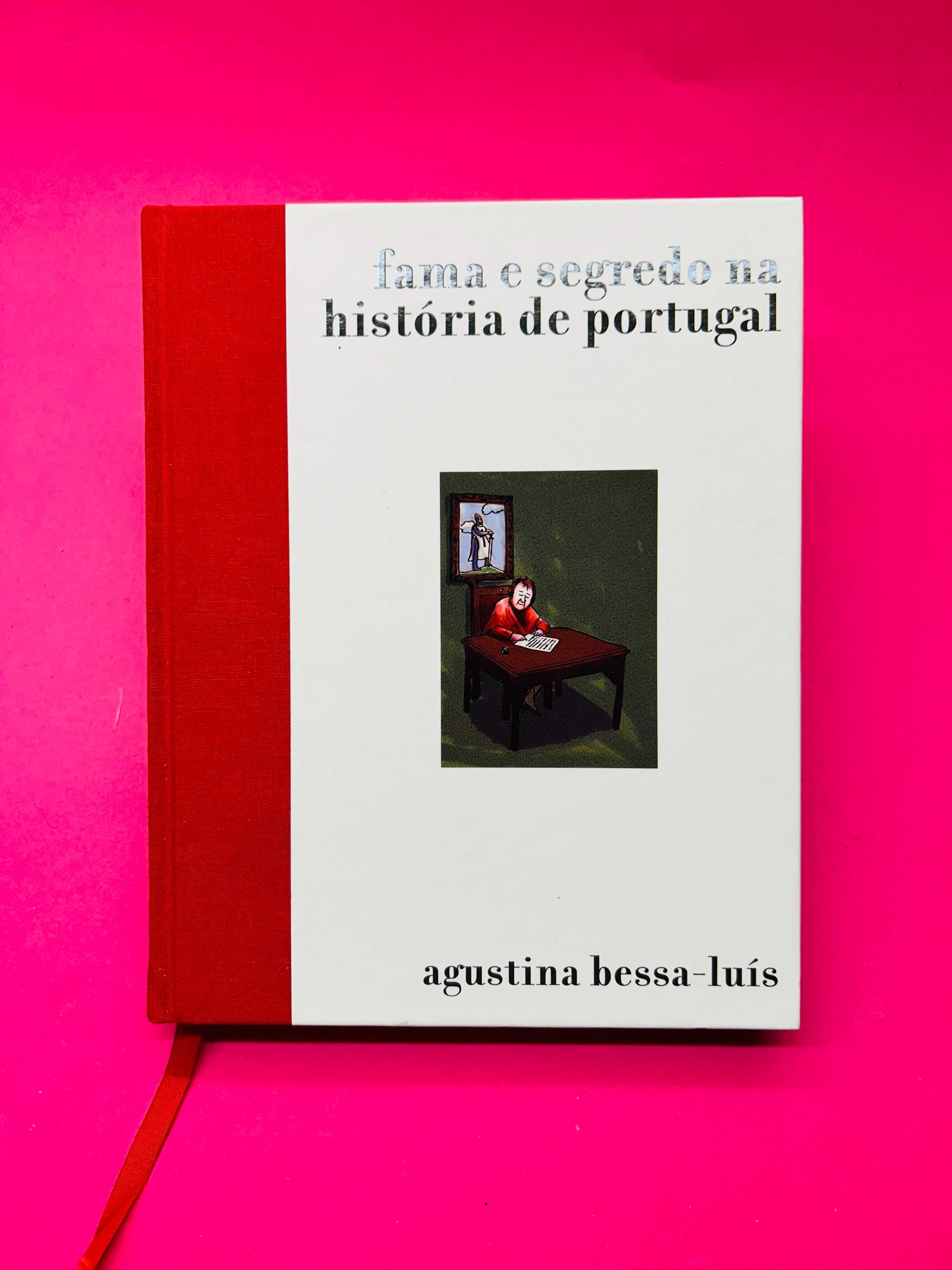 Fama e Segredo na História de Portugal - Agustina Bessa-Luís