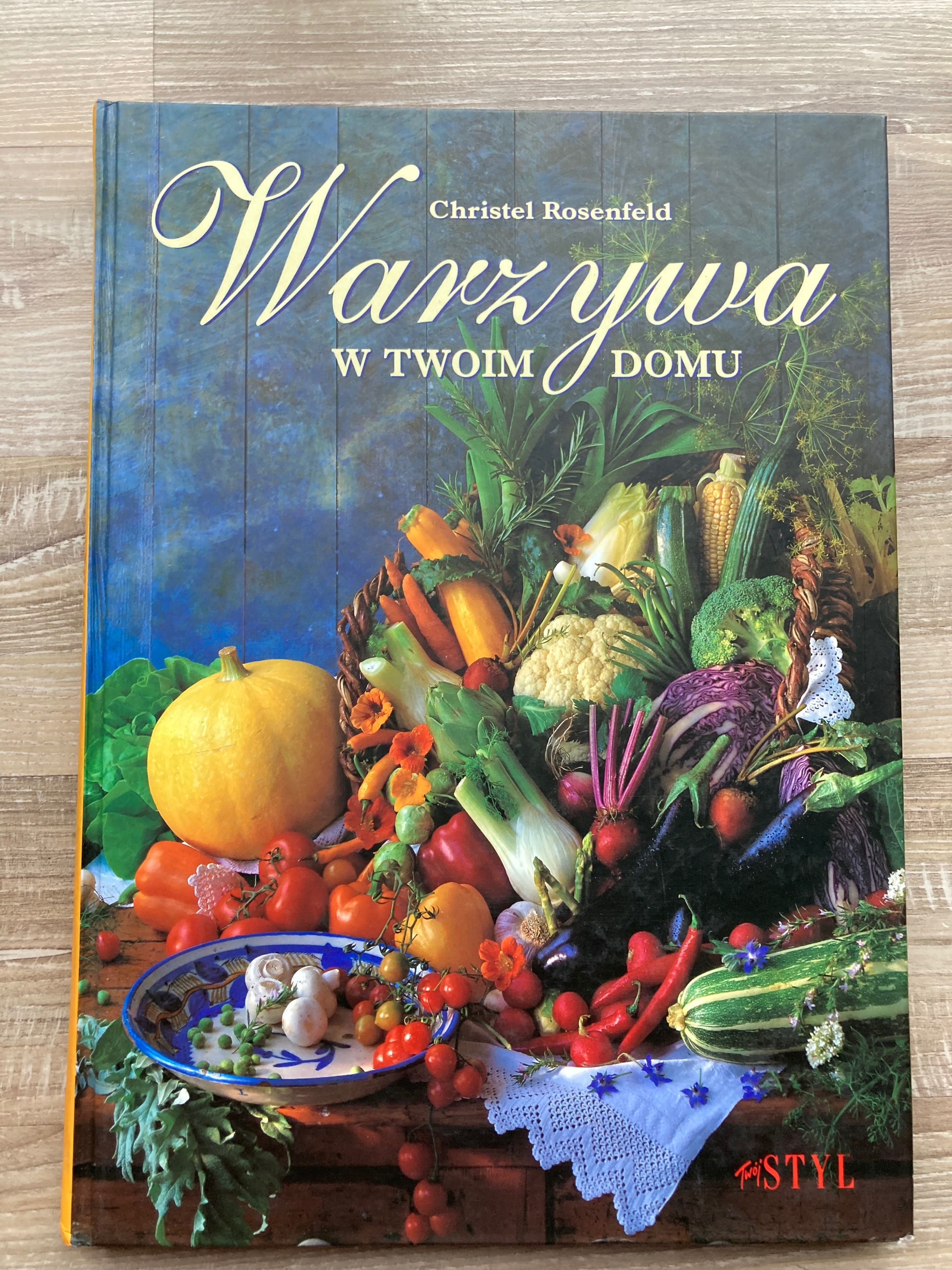 Warzywa w Twoim domu- Christel Rosenfeld przepisy