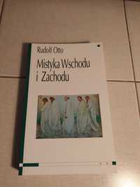 Rudolf Otto - Mistyka Wschodu i Zachodu