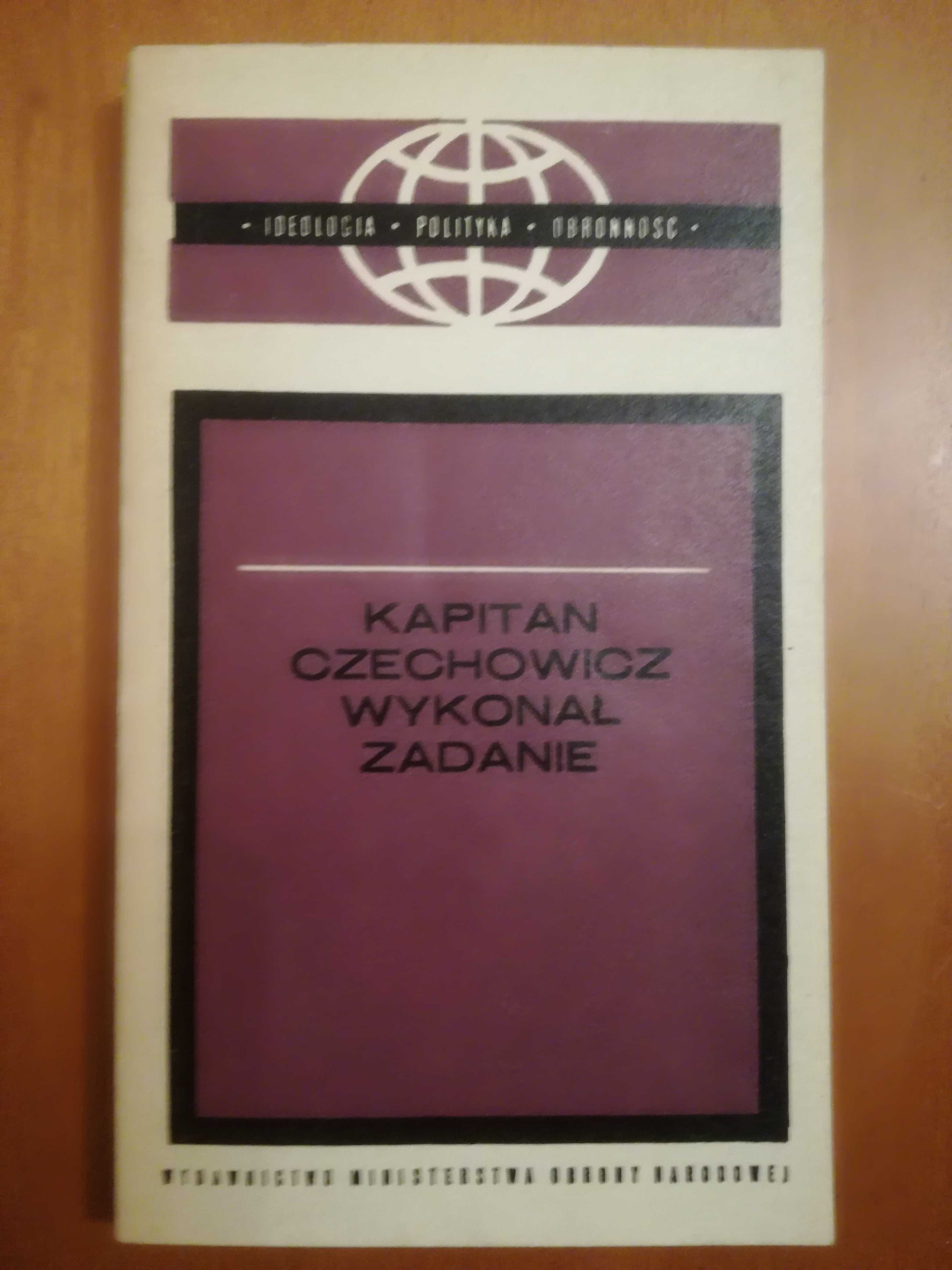 Kapitan Czechowicz wykonał zadanie; relacje Andrzeja Czechowicza