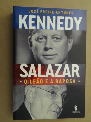 Kennedy e Salazar de José Freire Antunes - 1ª Edição