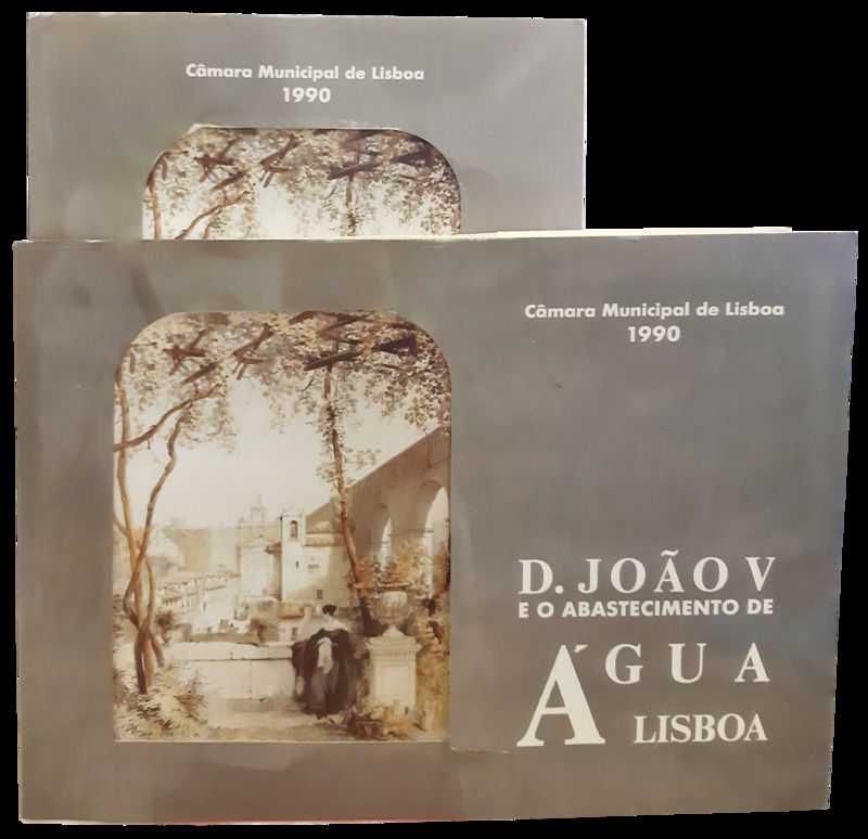 D. João V e o Abastecimento de Água a Lisboa. (2 Volumes)