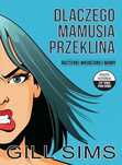 Dlaczego mamusia przeklina. Rozterki wkurzonej mamy. Gill Sims (Nowa)