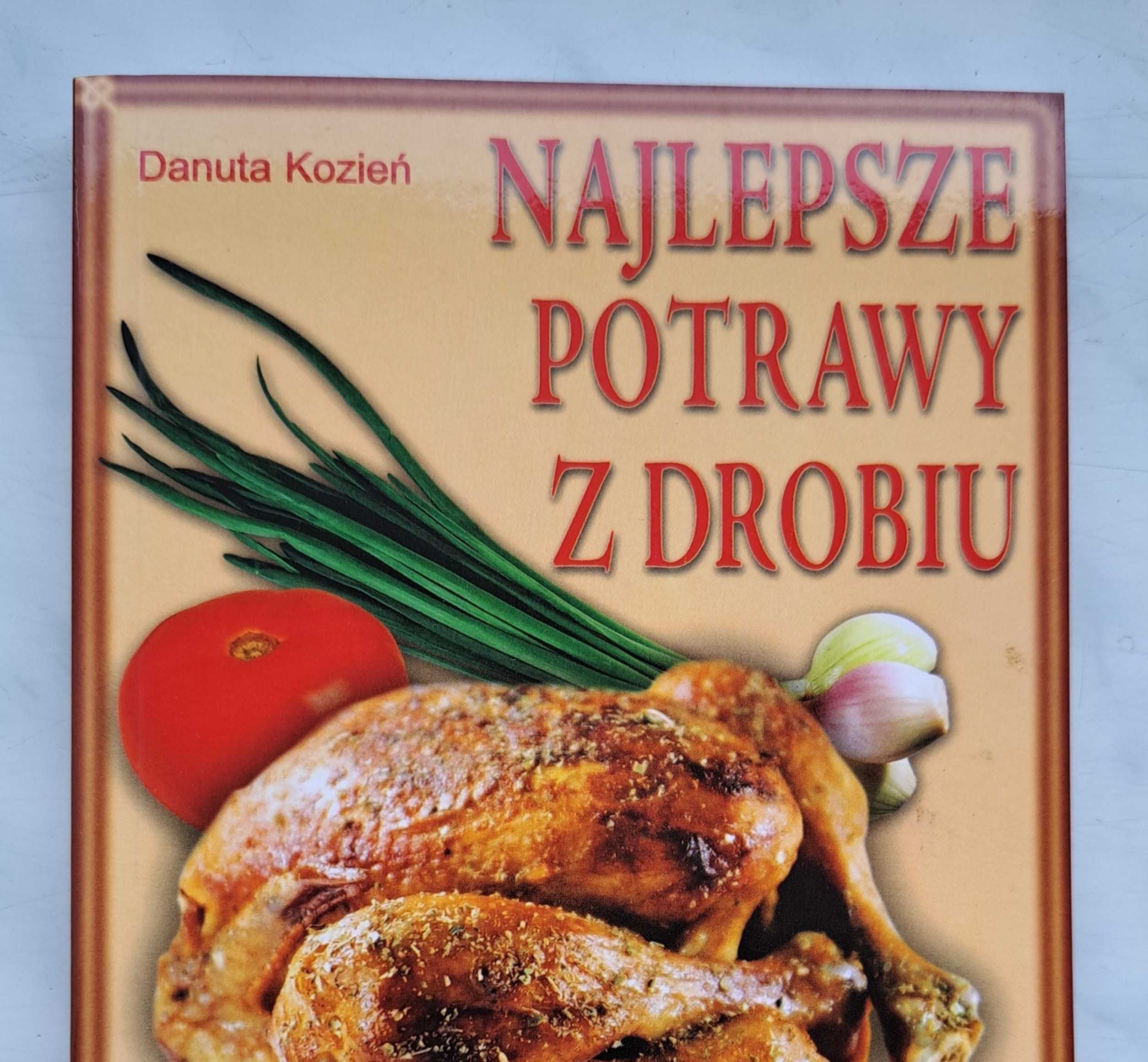 Najlepsze potrawy z drobiu - Danuta Kozień - przepisy