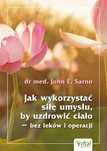 Jak Wykorzystać Siłę Umysłu, By Uzdrowić Ciało 41144B05300Ks