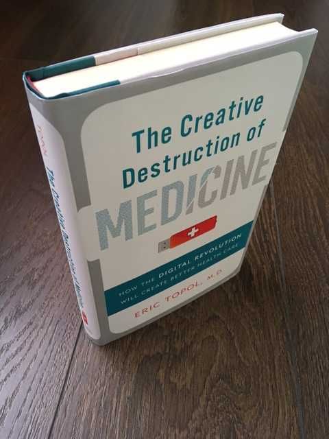 Eric Topol "The Creative Destruction of Medicine"