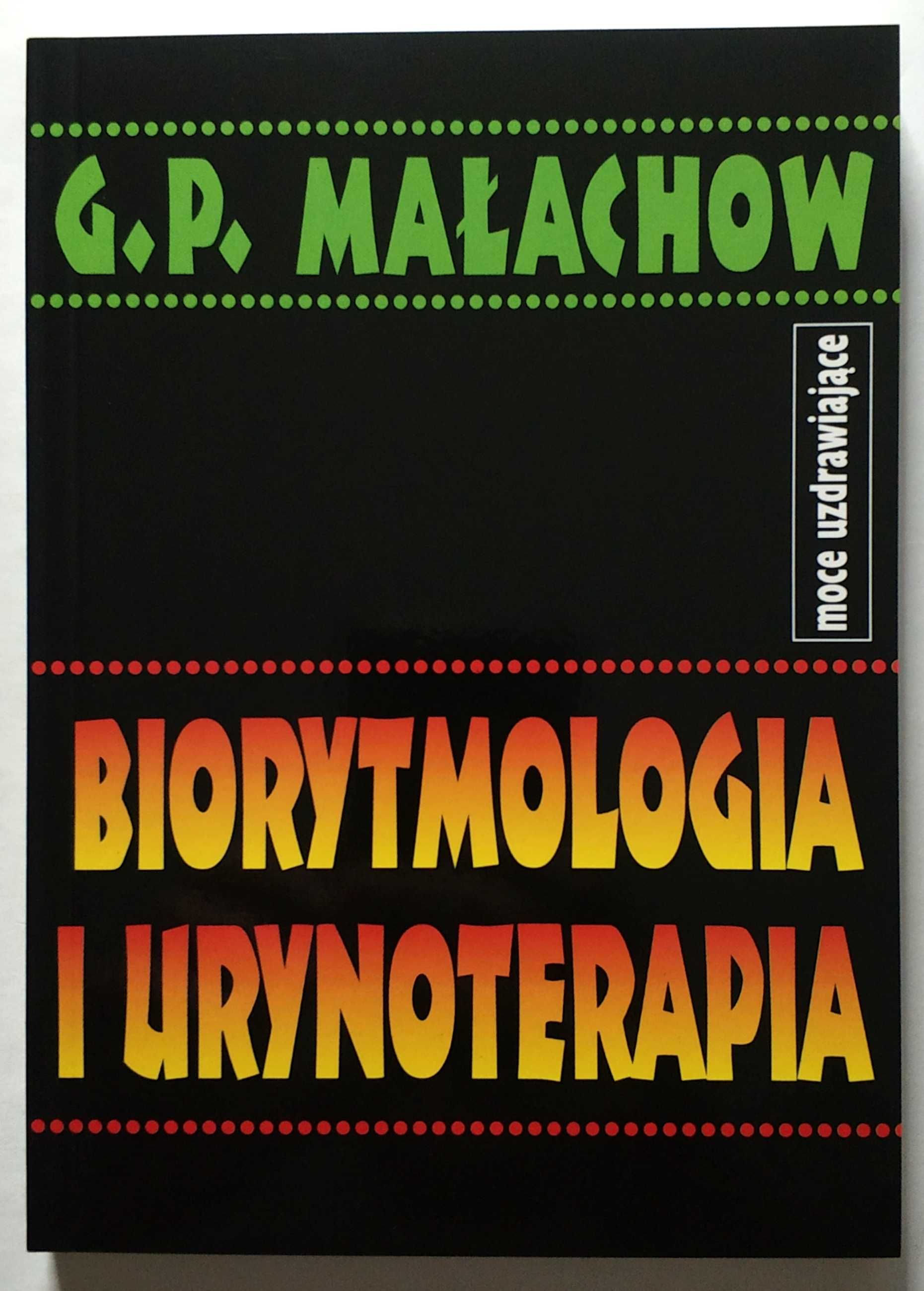 Biorytmologia i urynoterapia + Własny system samouzdrawiania, Małachow