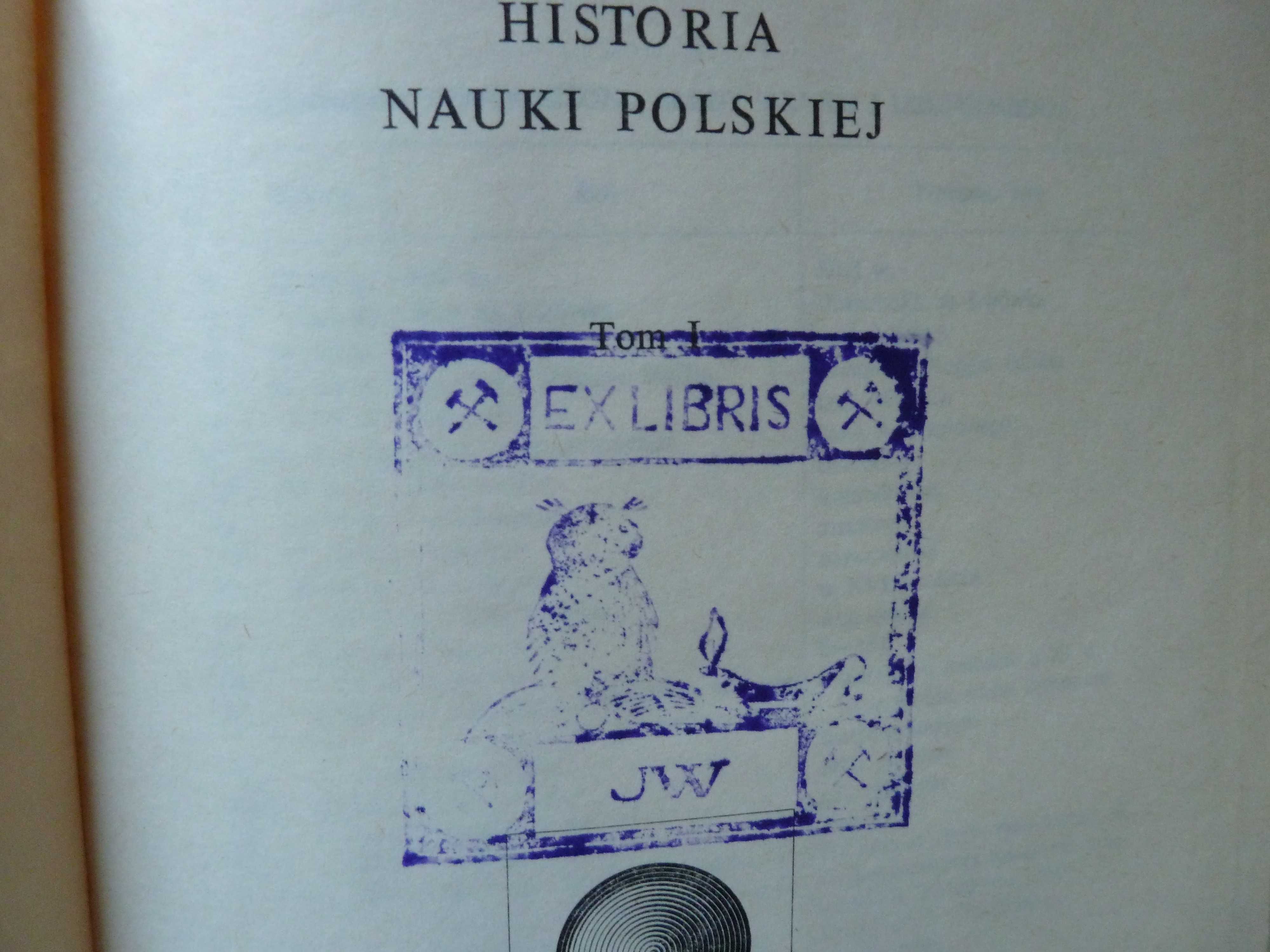 Historia nauki polskiej   Tom  I , II , III , VI , VII ,