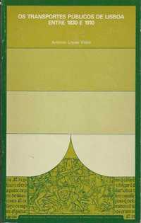 Os transportes públicos de Lisboa entre 1830 e 1910-A. Lopes Vieira