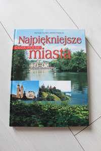 Najpiękniejsze miasta - cuda Polski T. Glinka M. Piasecki Publicat