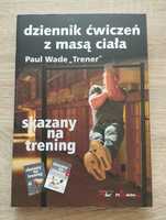 Dziennik ćwiczeń z masą ciała, Paul Wade Trener