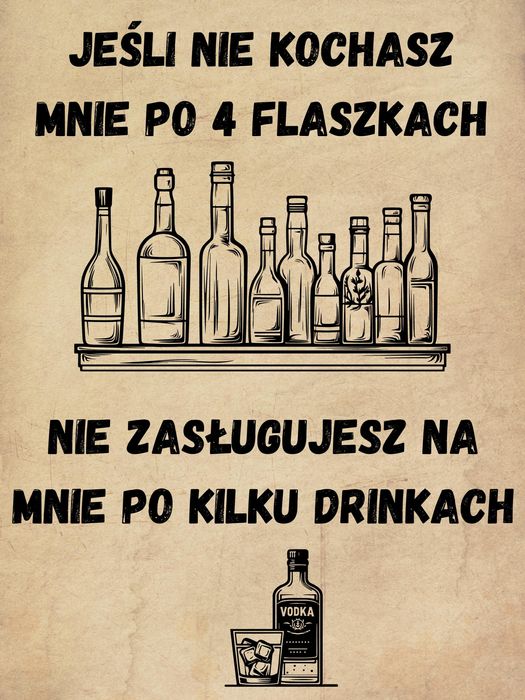 Plakat metalowy Prezent jeśli nie kochasz mnie po 4 flaszkach...