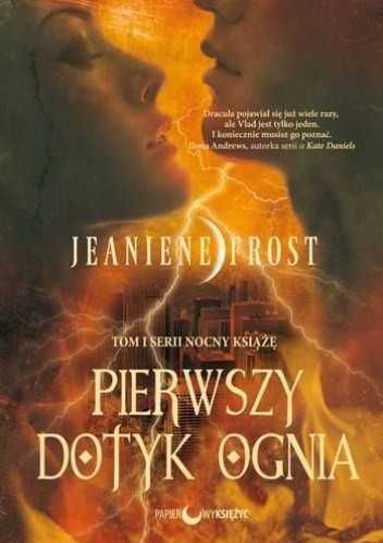 Pierwszy dotyk ognia. Nocny książę Tom 1. Jeaniene Frost (Nowa)