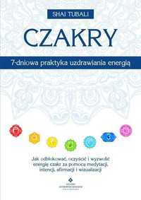 m Czakry - 7-dniowa praktyka uzdrawiania energią
Autor: Shai Tubali