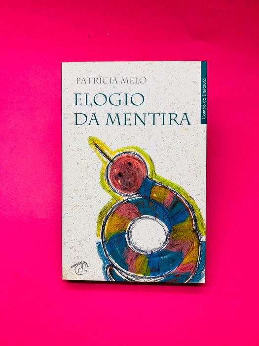 PATRÍCIA MELO
ELOGIO DA MENTIRA