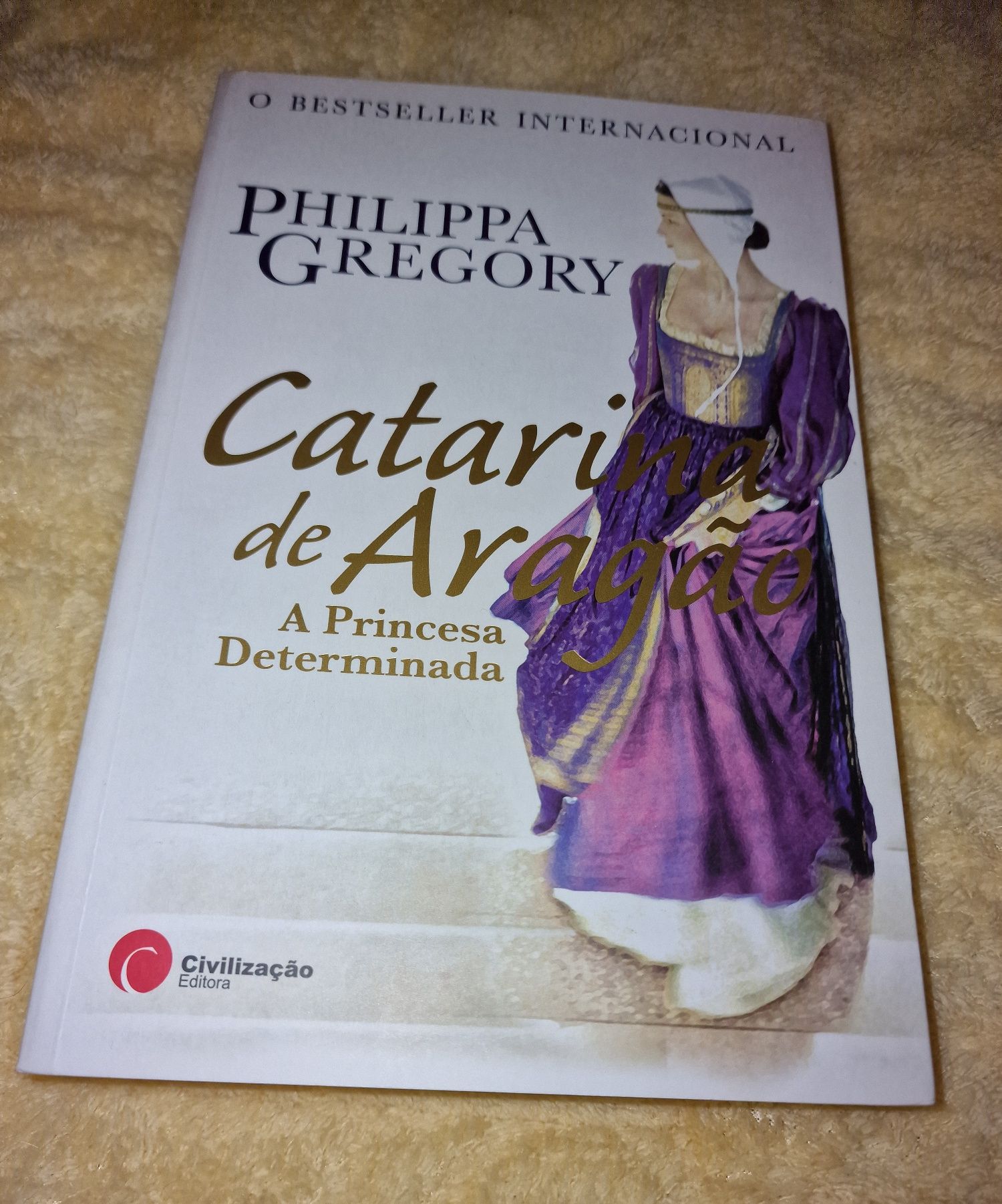Livro Catarina de Aragão - A Princesa Determinada Philippa Gregory