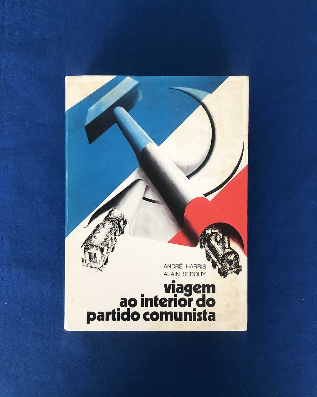 1978 VIAGEM AO INTERIOR DO PARTIDO COMUNISTA André Harris Alain Sédouy