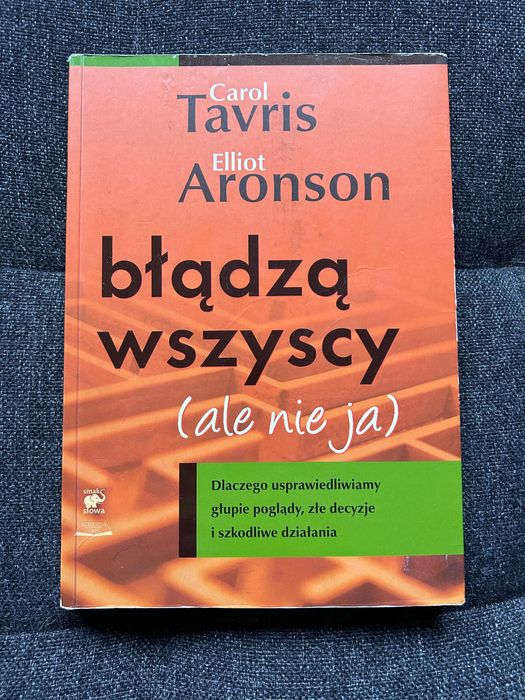 Carol Tavris Eliot Aronson „błądzą wszyscy (ale nie ja)”