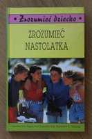 poradnik książka psychologia wychowanie dziecka- Zrozumieć nastolatka