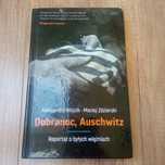 Dobranoc Auschwitz reportaż o byłych więźniach Wójcik zdziarski