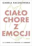 Ciało chore z emocji. Jak mu pomóc, jak je.