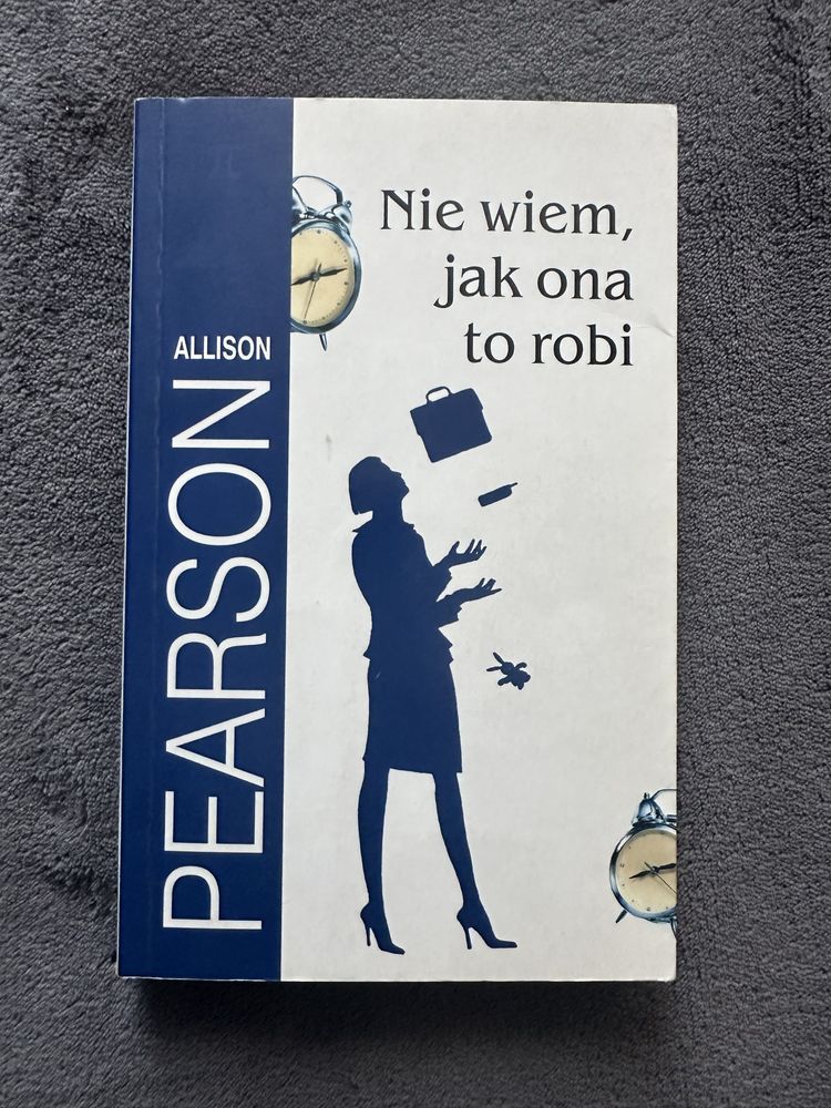 Książka Allison Pearson ,, Nie wiem jak ona to robi”