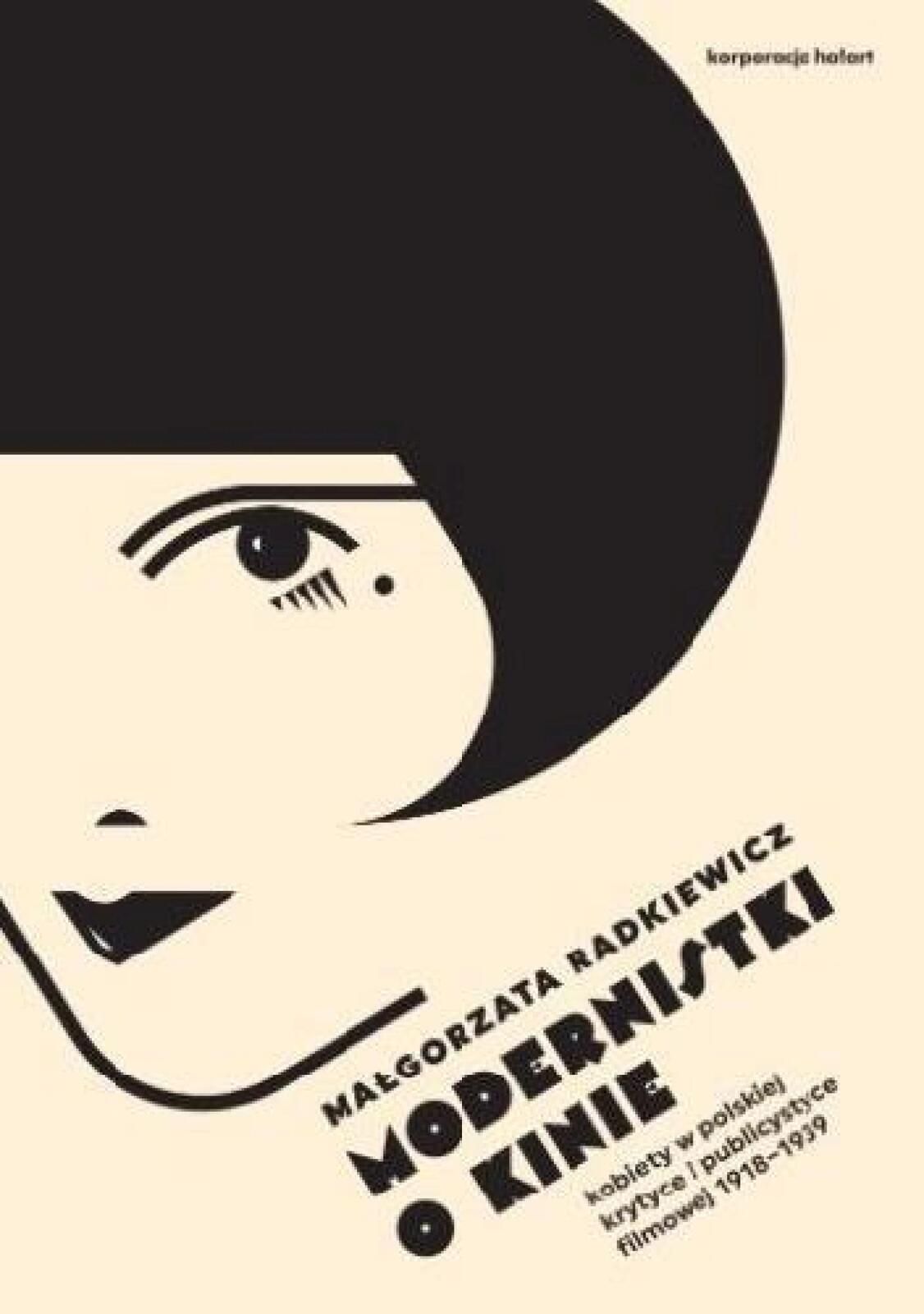 Modernistki o kinie Korporacja Ha!Art Małgorzata Radkiewicz Rok