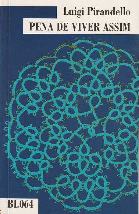 Pena de viver assim-Luigi Pirandello-Biblioteca Editores Indep.