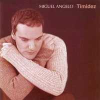 Migel Angelo, Timidez (CD)